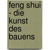 Feng Shui - Die Kunst Des Bauens door Arianna Severin