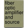 Fiber Optic Amplifier and Source by Sellami Ali
