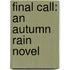 Final Call: An Autumn Rain Novel