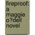 Fireproof: A Maggie O?dell Novel