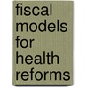 Fiscal Models for Health Reforms door Linda Schoeman