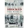 Five Days That Shocked the World by Nicholas Best