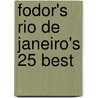 Fodor's Rio de Janeiro's 25 Best door Huw Hennessy