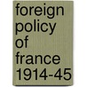 Foreign Policy Of France 1914-45 door J. Nere