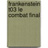Frankenstein T03 Le Combat Final
