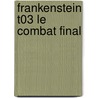Frankenstein T03 Le Combat Final door Dean R. Koontz