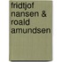 Fridtjof Nansen & Roald Amundsen