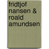 Fridtjof Nansen & Roald Amundsen door Kurt Stephan