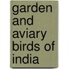 Garden and Aviary Birds of India door Finn Frank 1868-1932