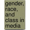 Gender, Race, And Class In Media door Gail Dines