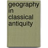 Geography In Classical Antiquity door Daniela Dueck