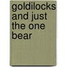 Goldilocks and Just the One Bear door Leigh Hodgkinson