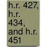 H.R. 427, H.R. 434, and H.R. 451 door United States Congressional House