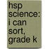 Hsp Science: I Can Sort, Grade K