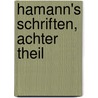 Hamann's Schriften, Achter Theil door Johann Georg Hamann