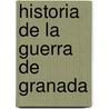 Historia De La Guerra De Granada door Diego Hurtado De Mendoza