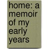 Home: A Memoir Of My Early Years by Julie Andrews