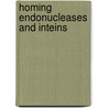 Homing Endonucleases And Inteins door Marlene Belfort