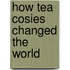 How Tea Cosies Changed the World