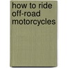 How to Ride Off-road Motorcycles door Ron Lawson