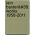 Iain Baxter&#38: Works 1958-2011