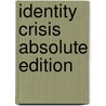 Identity Crisis Absolute Edition door Brad Meltzer