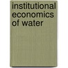 Institutional Economics Of Water door R. Maria Saleth