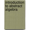 Introduction To Abstract Algebra door Thomas A. Whitelaw
