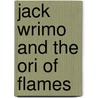 Jack Wrimo and the Ori of Flames door Brad Shreffler