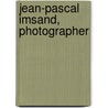 Jean-Pascal Imsand, Photographer door Martin Gasser
