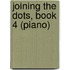 Joining The Dots, Book 4 (Piano)