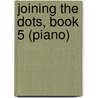 Joining The Dots, Book 5 (Piano) by Alan Bullard