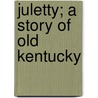 Juletty; A Story of Old Kentucky by Lucy Cleaver McElroy