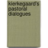 Kierkegaard's Pastoral Dialogues by Helle Moller Jensen