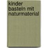 Kinder basteln mit Naturmaterial