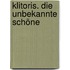 Klitoris. Die Unbekannte Schöne