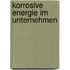 Korrosive Energie Im Unternehmen