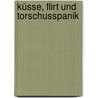 Küsse, Flirt und Torschusspanik door Irene Zimmermann