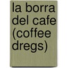 La Borra del Cafe (Coffee Dregs) door Mario Benedetti