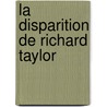 La Disparition De Richard Taylor by Arnaud Cathrine