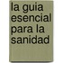 La Guia Esencial Para La Sanidad