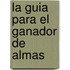 La Guia Para El Ganador De Almas