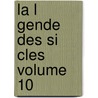 La L Gende Des Si Cles Volume 10 door Victor Hugo