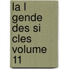 La L Gende Des Si Cles Volume 11 door Victor Hugo