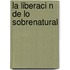 La Liberaci N De Lo Sobrenatural