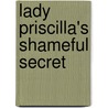 Lady Priscilla's Shameful Secret by Christine Merrill