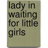 Lady in Waiting for Little Girls by Jackie Kendall