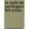 Le Cycle de Pendragon T03 Arthur door S. Lawhead