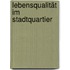 Lebensqualität im Stadtquartier