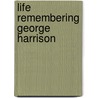 Life Remembering George Harrison by Life Magazine